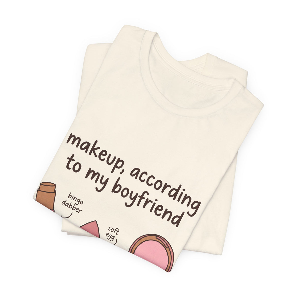 Makeup, According To My Boyfriend