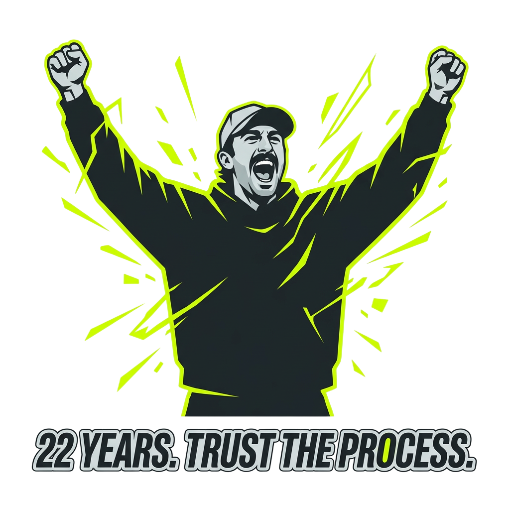 22 years. Trust the process.