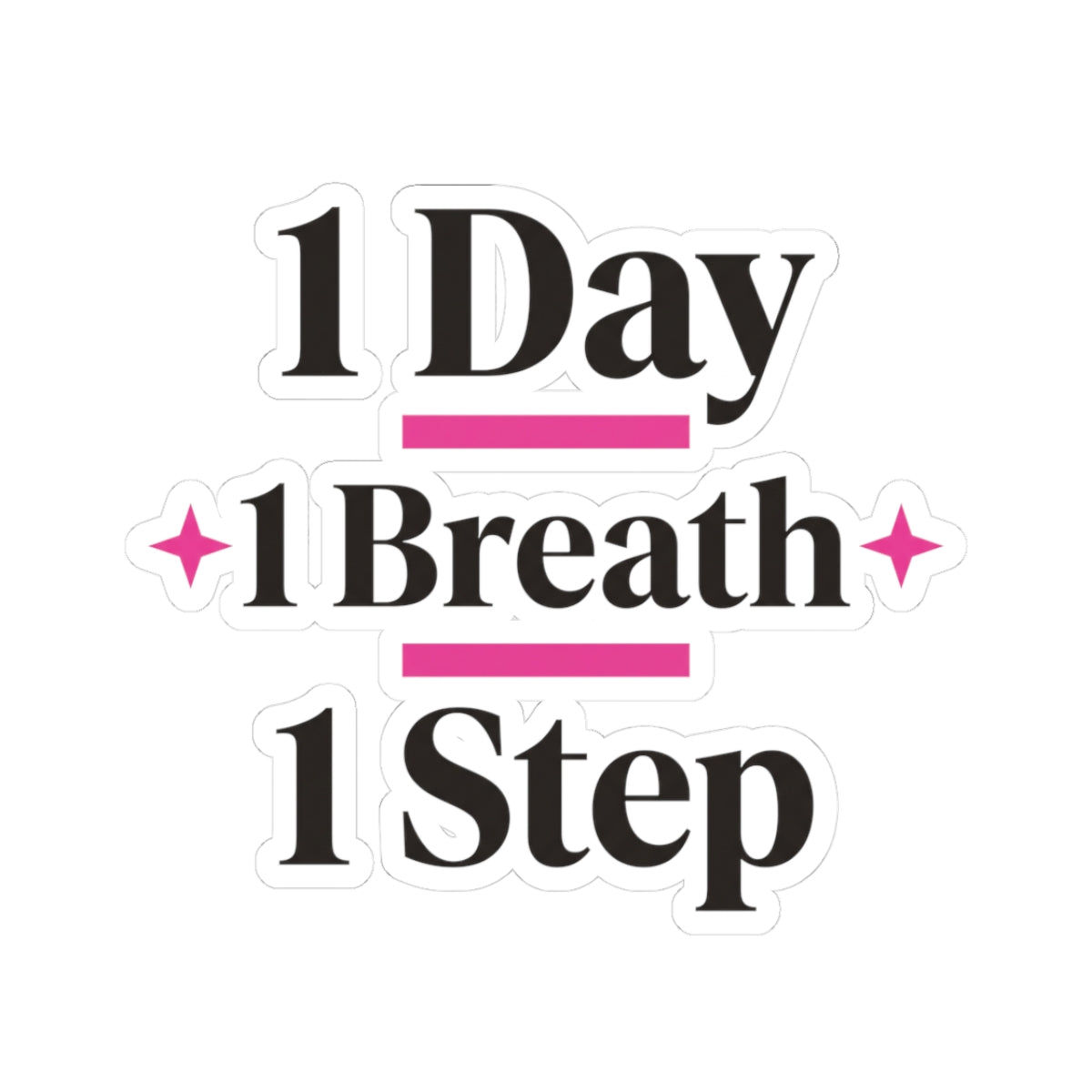 1 Day 1 Breath 1 Step
