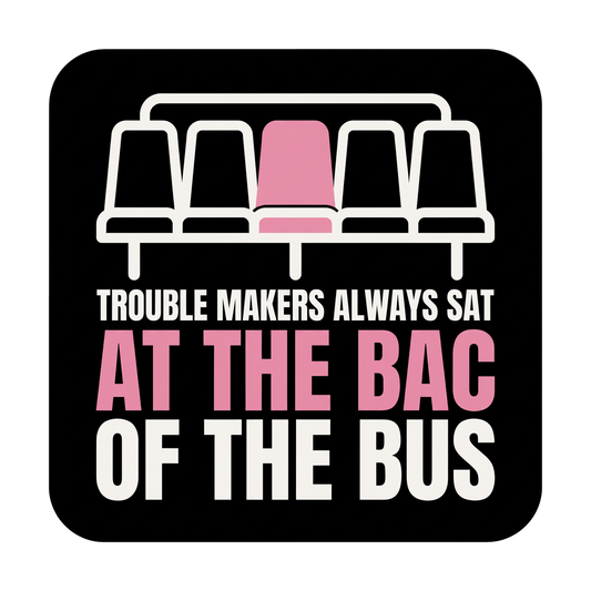 Trouble makers always sat at the bac of the bus