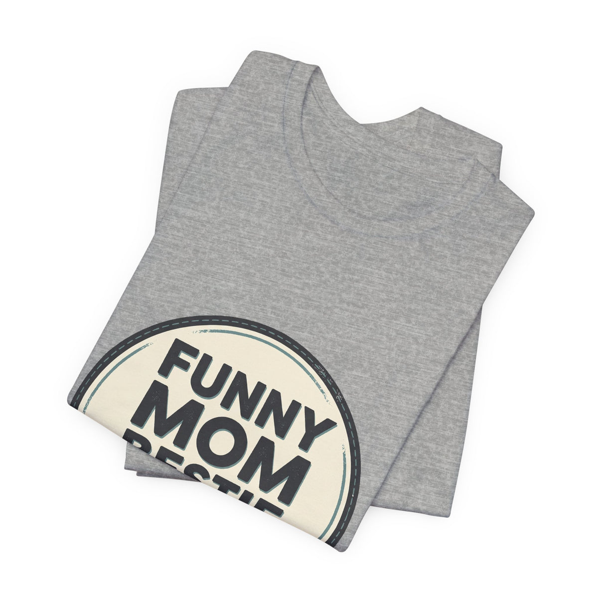 FUNNY MOM BESTIE