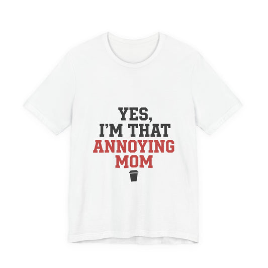 Yes, I'm That Annoying Mom
