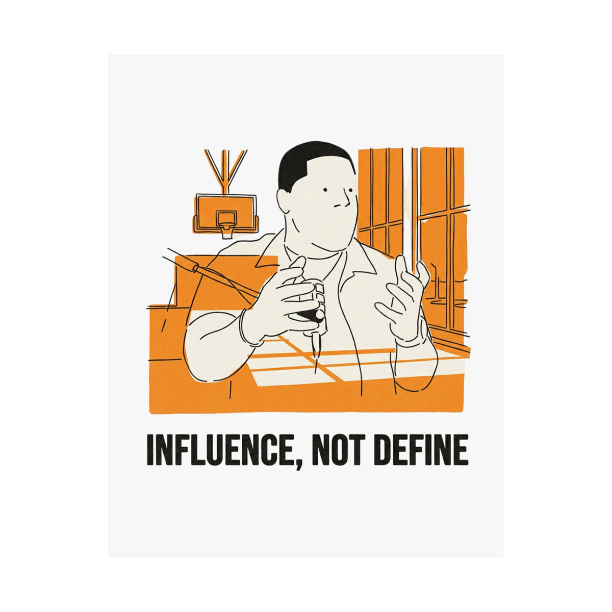 Influence, Not Define