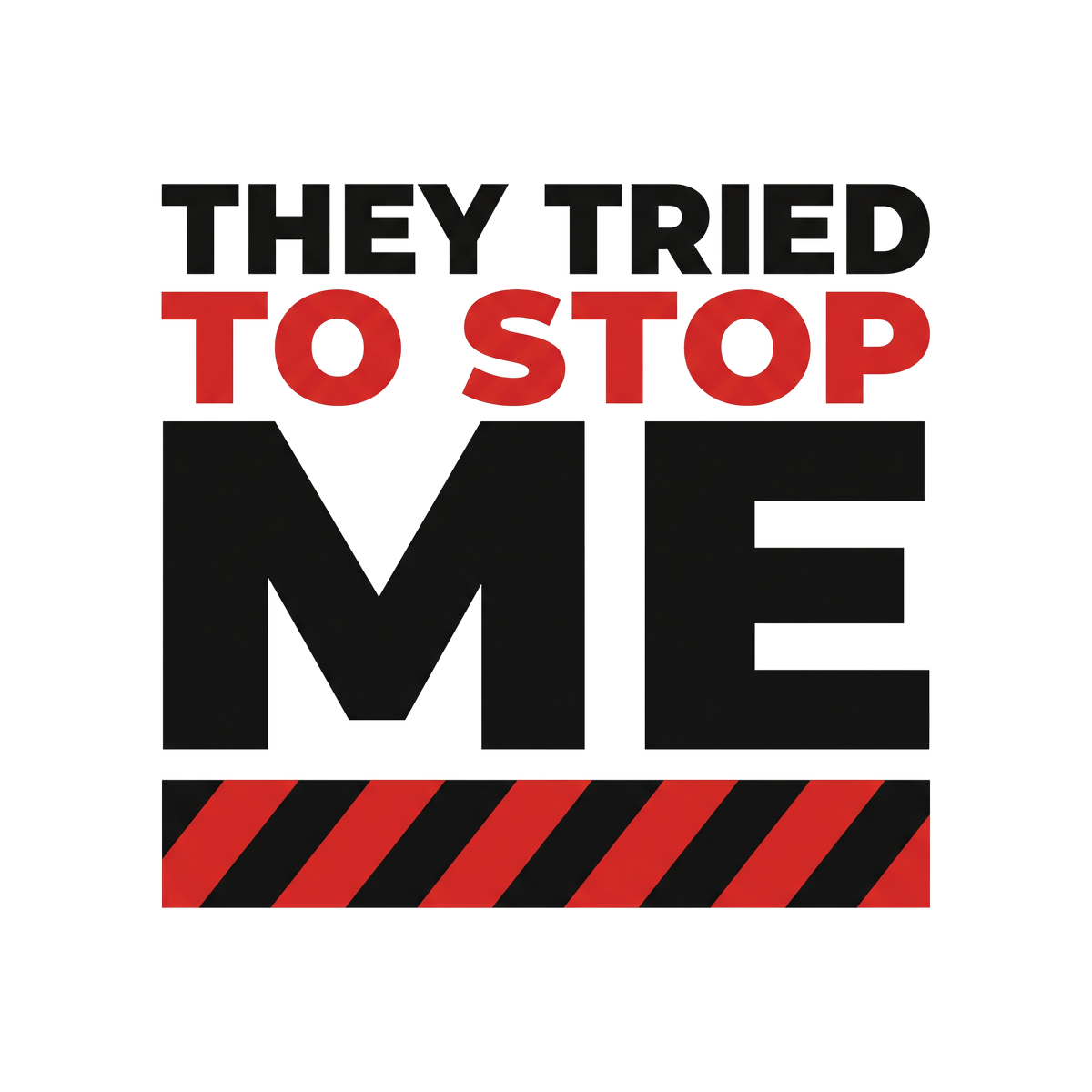 They tried to stop me