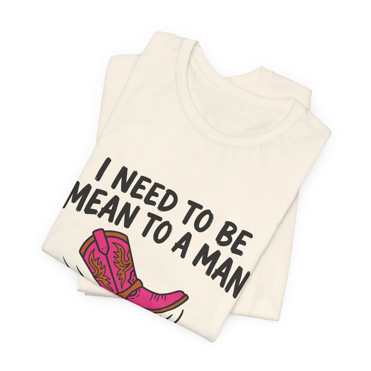 I Need To Be Mean To A Man