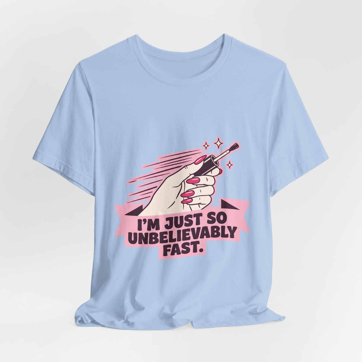I'm Just So Unbelievably Fast