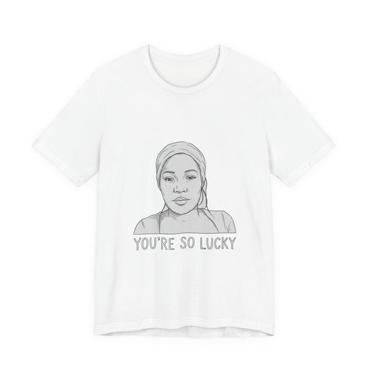 YOU'RE SO LUCKY