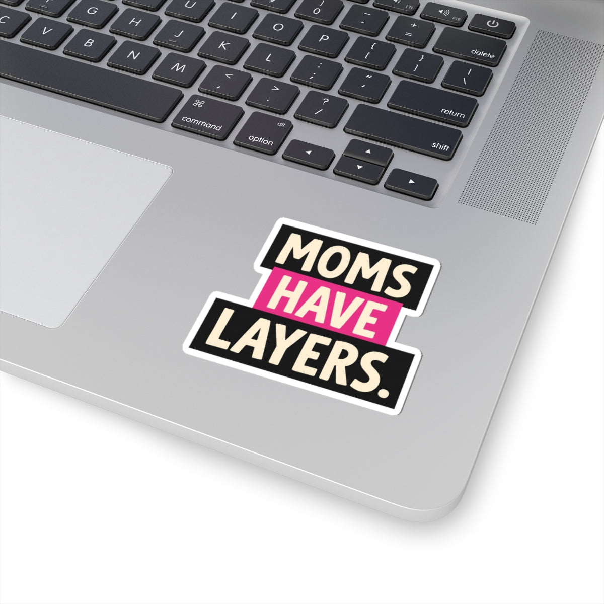 Moms Have Layers
