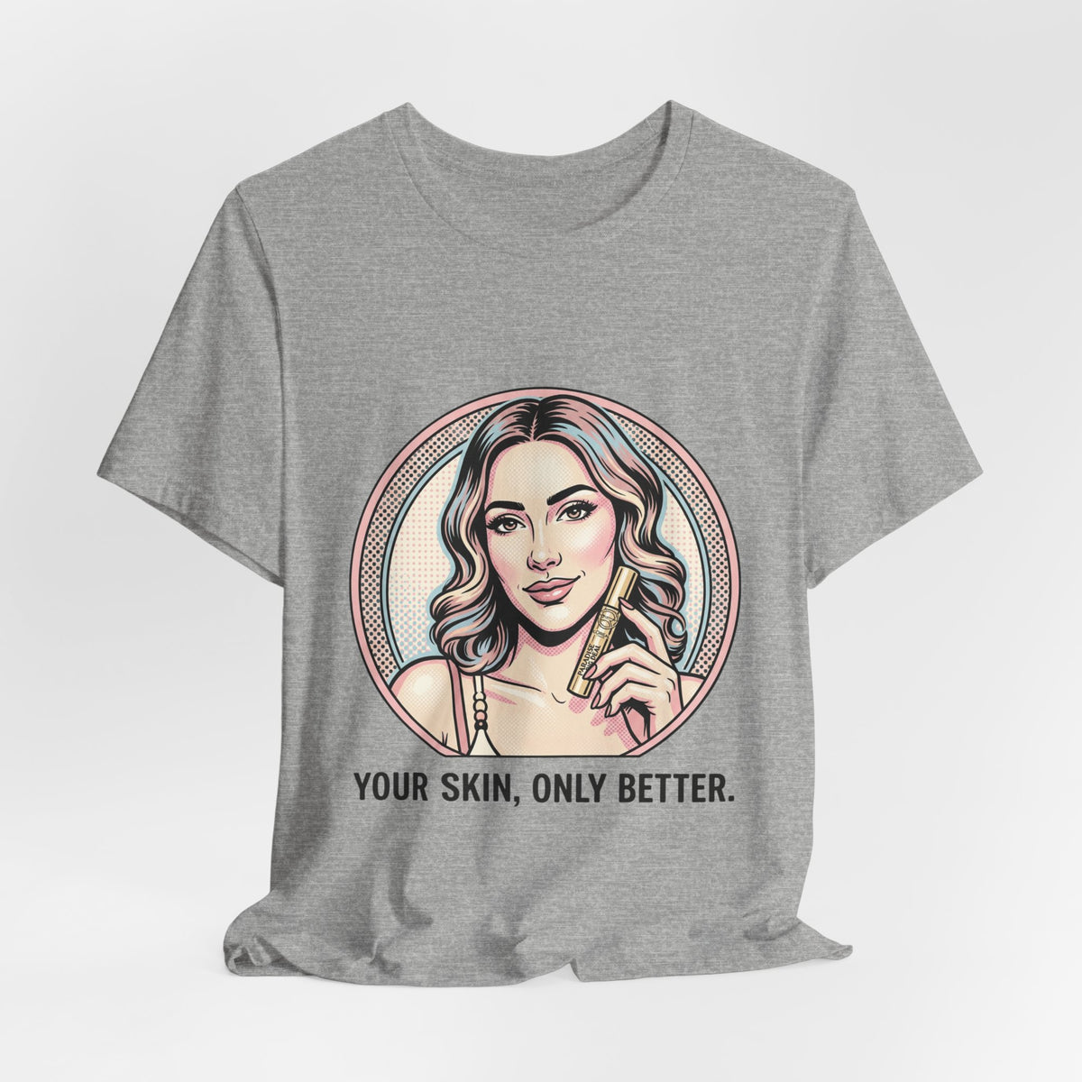 Your Skin, Only Better.