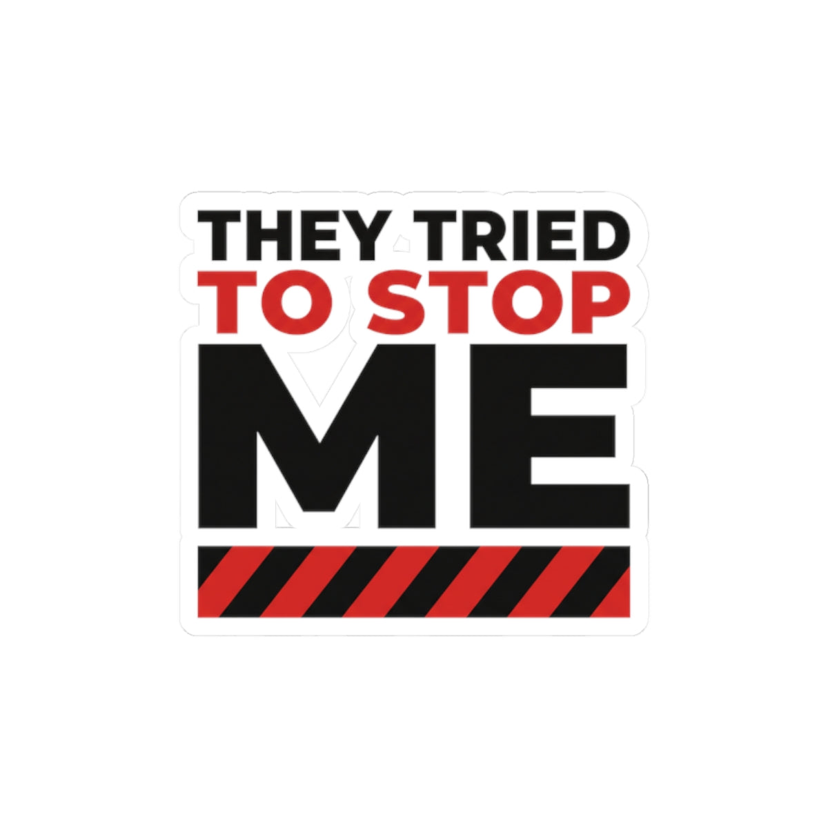 They tried to stop me