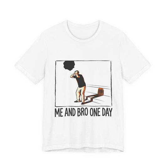 ME AND BRO ONE DAY
