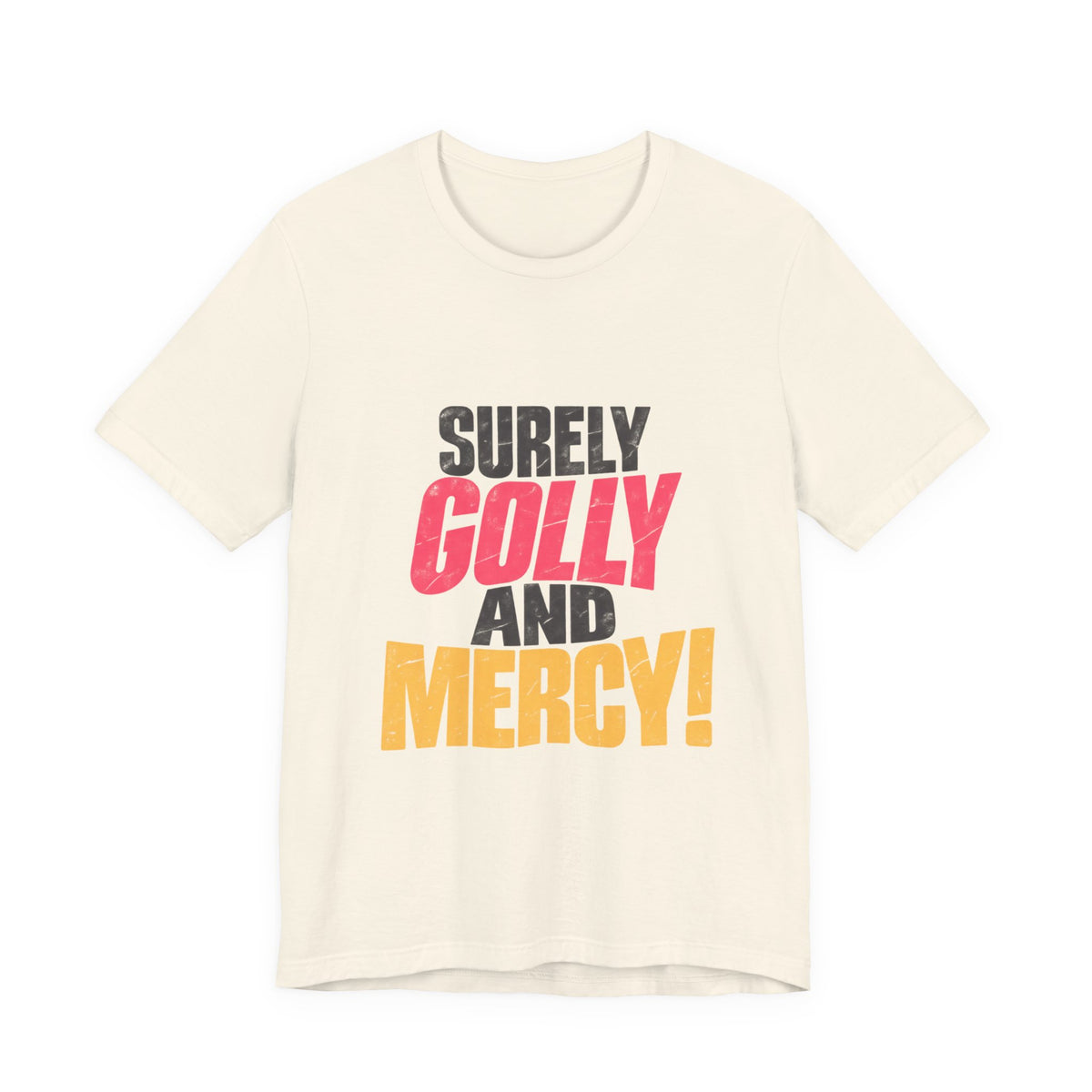 Surely Golly and Mercy