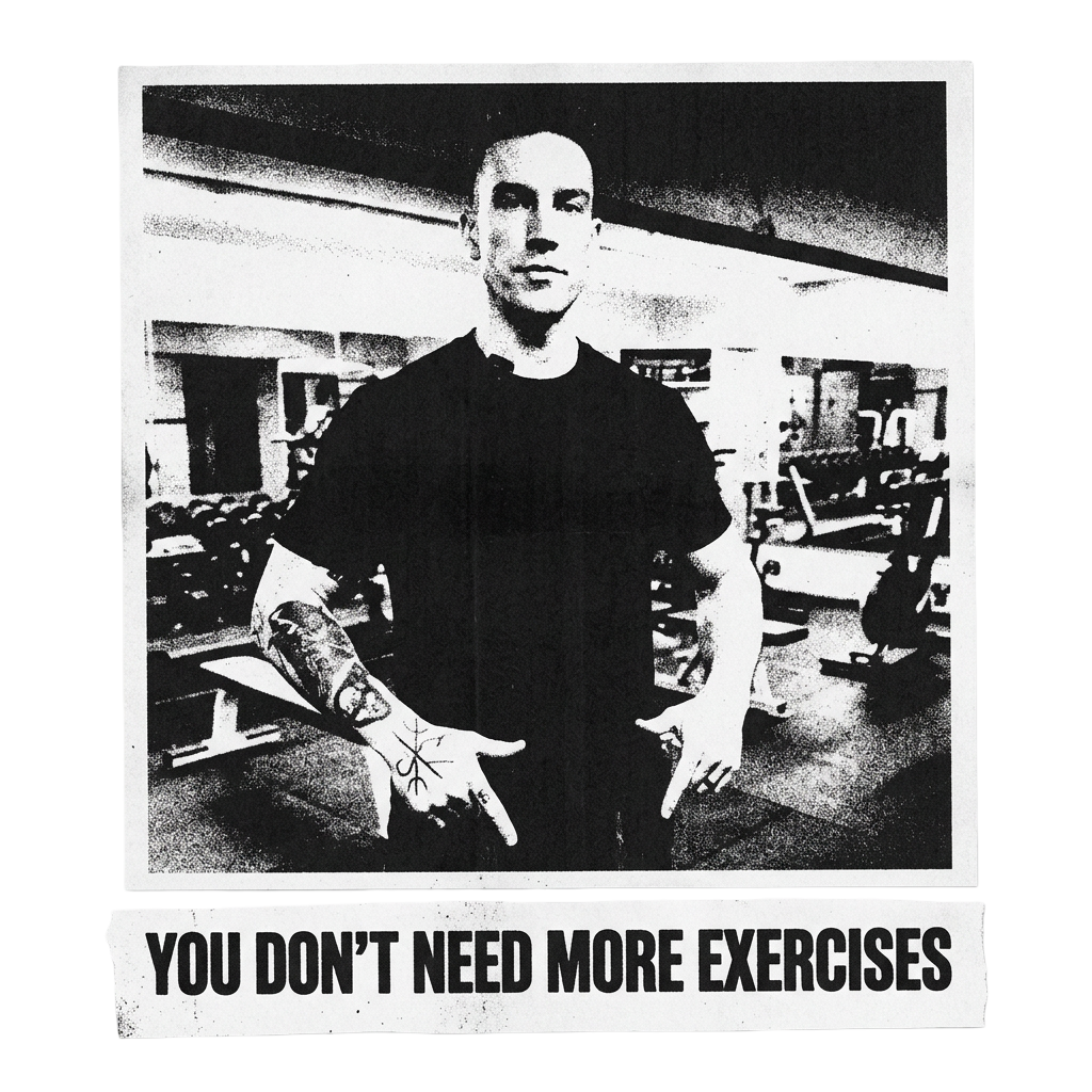 YOU DON'T NEED MORE EXERCISES