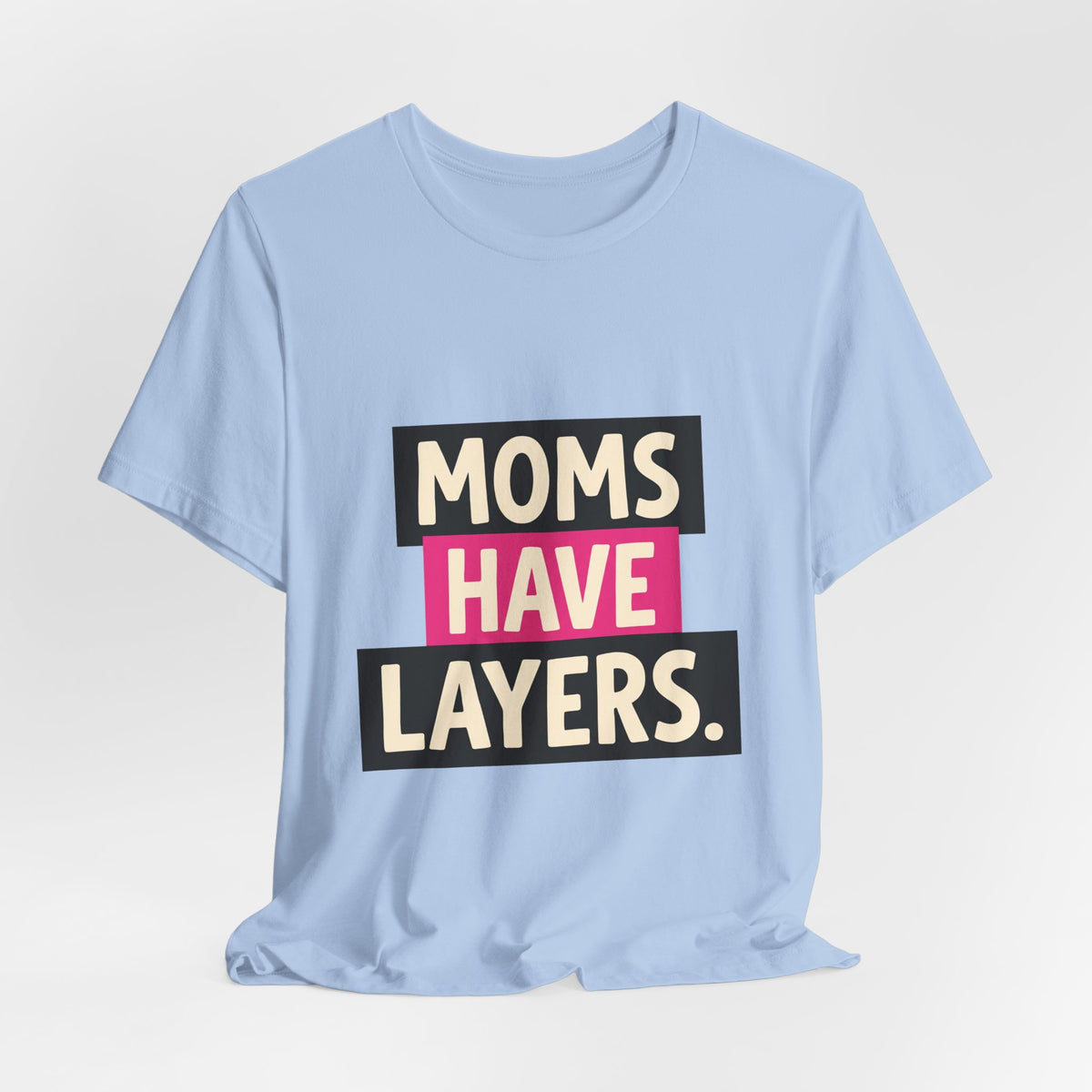 Moms Have Layers