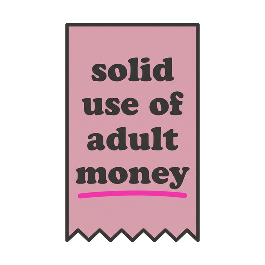 solid use of adult money