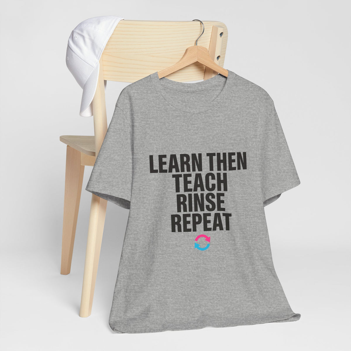Learn Then Teach, Rinse Repeat