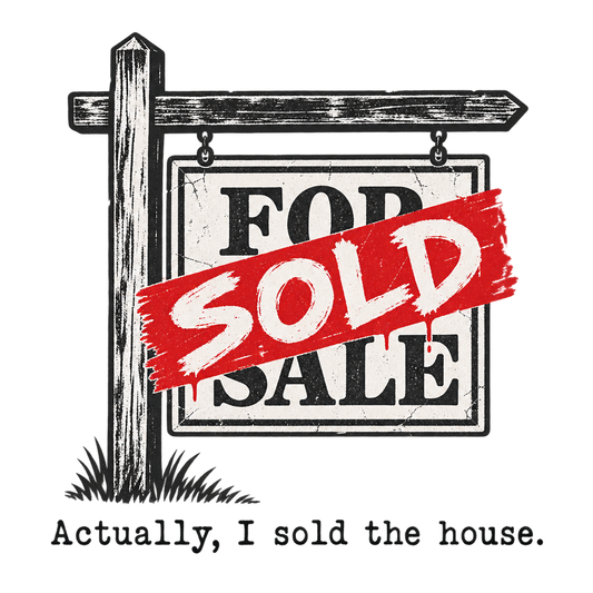 I Sold The House