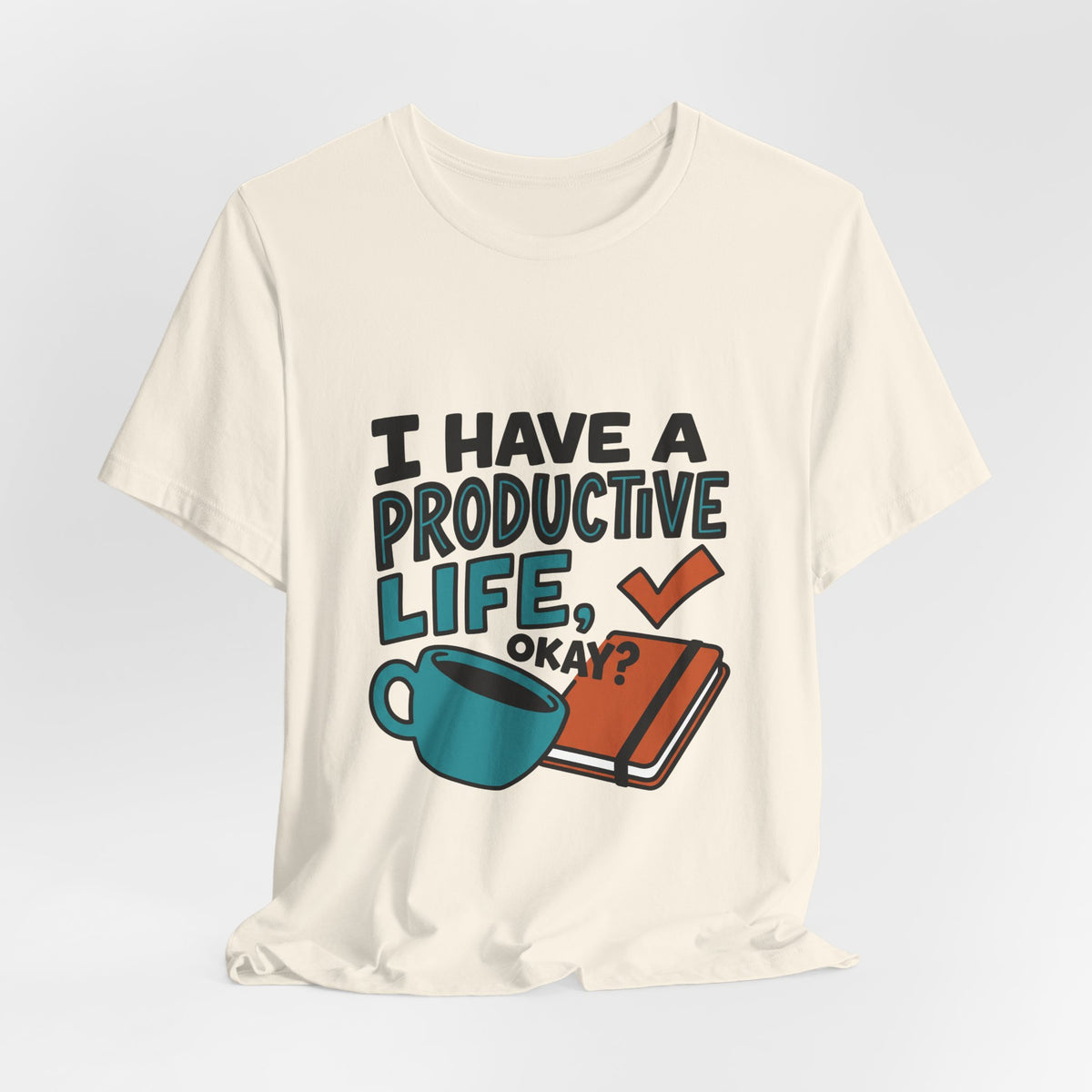 I Have A Productive Life, Okay?