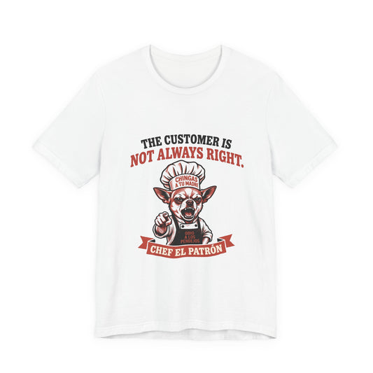Chef El Patrón - The Customer Is Not Always Right