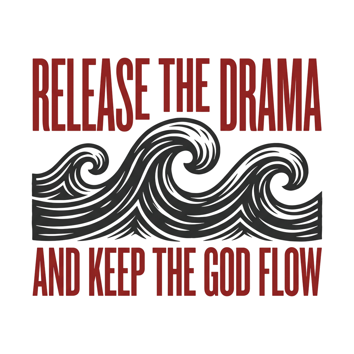 Release the drama and keep the GOD flow