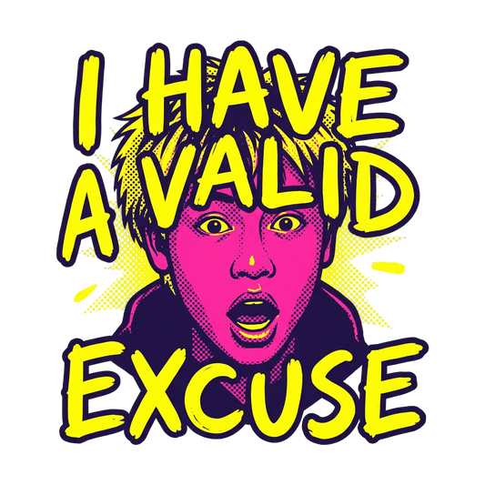 Valid Excuse Reaction