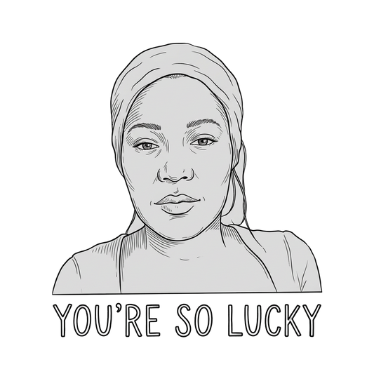 YOU'RE SO LUCKY