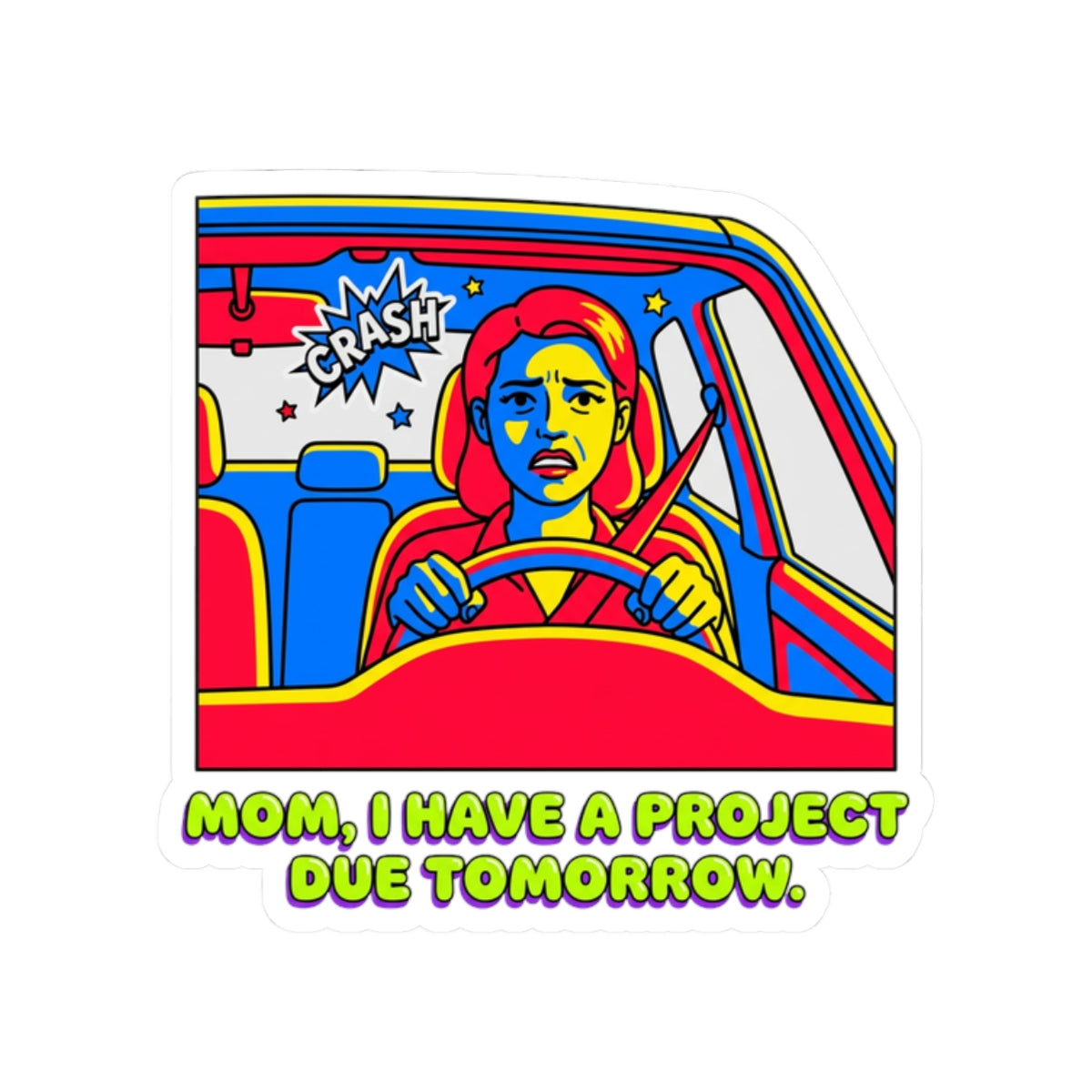 Mom, I have a project due tomorrow.