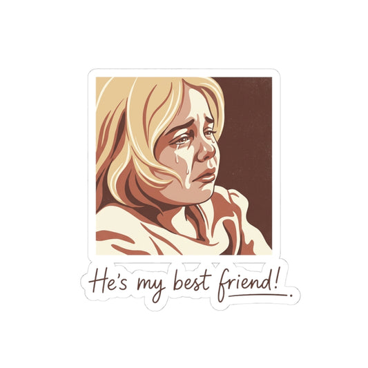 He's my best friend!