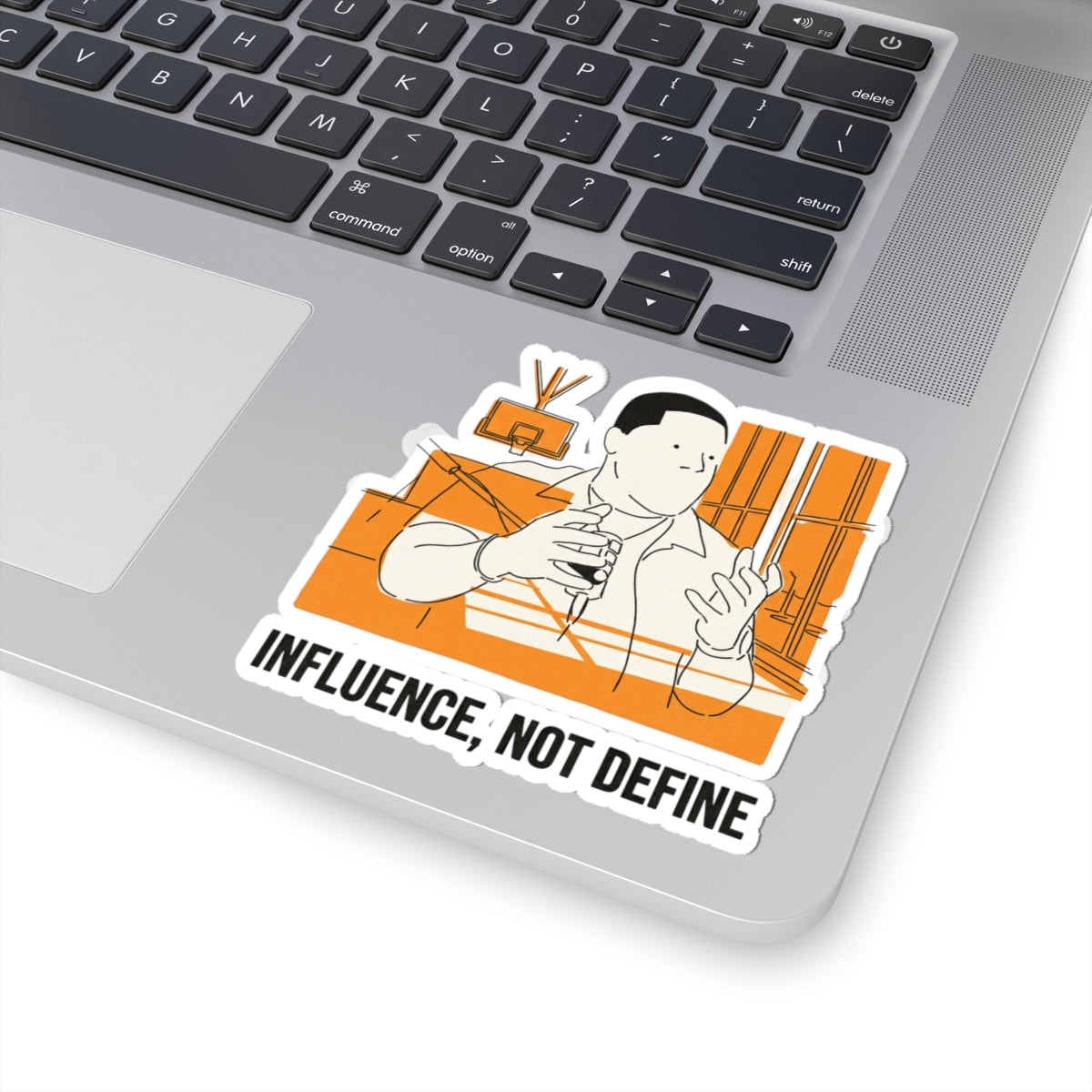 Influence, Not Define