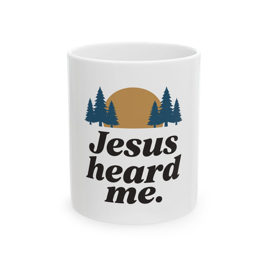 Jesus heard me.