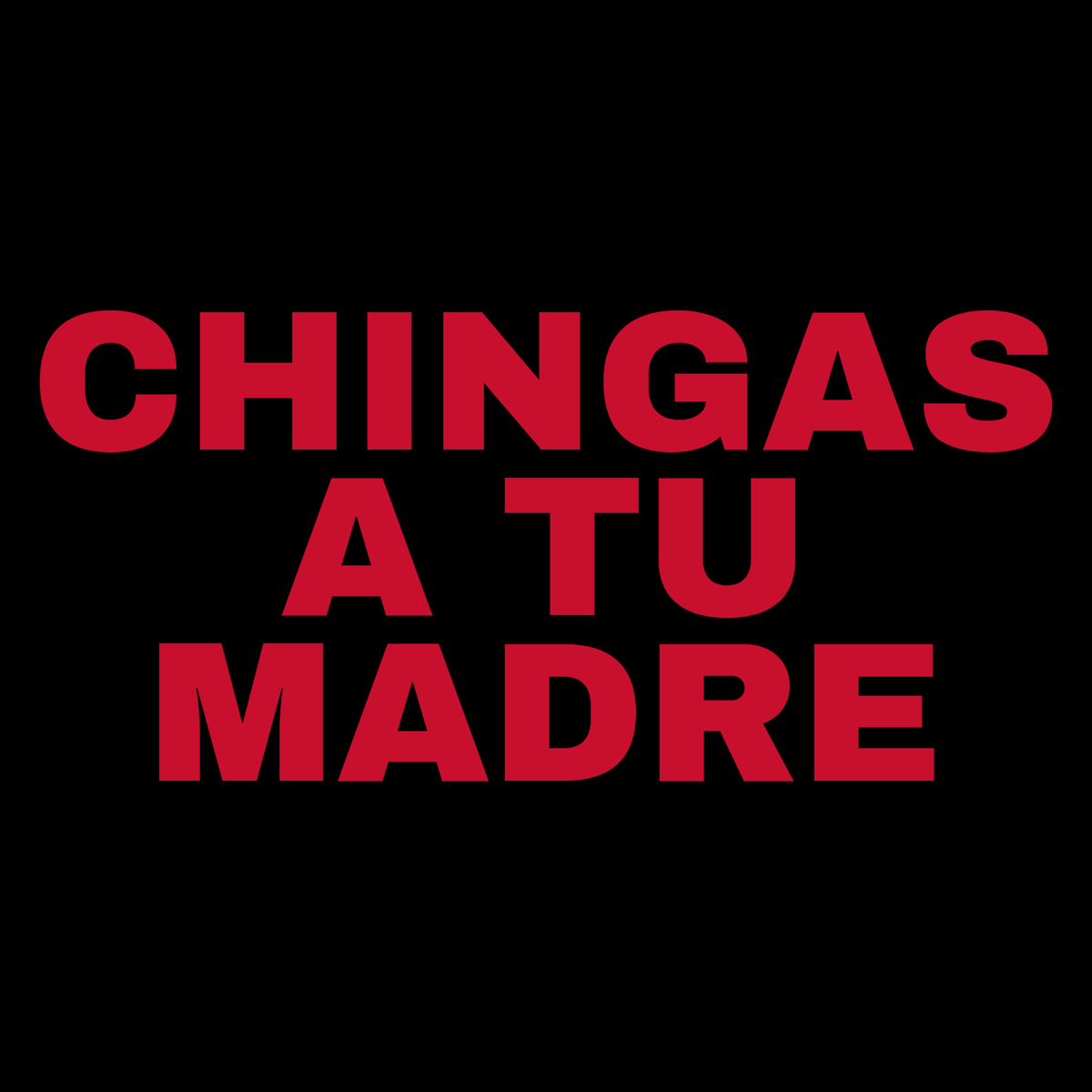 Chingas A Tu Madre