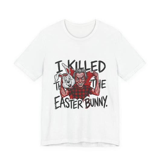 I Killed The Easter Bunny
