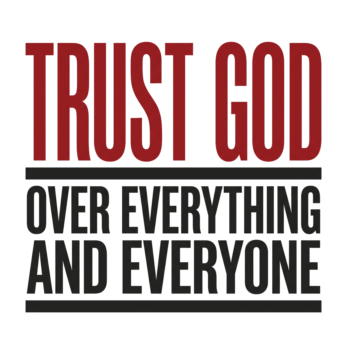 Trust GOD over everything and everyone