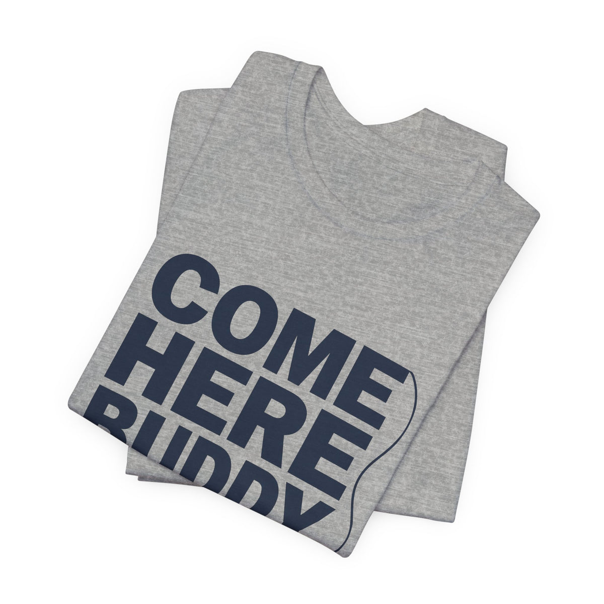 Come Here Buddy