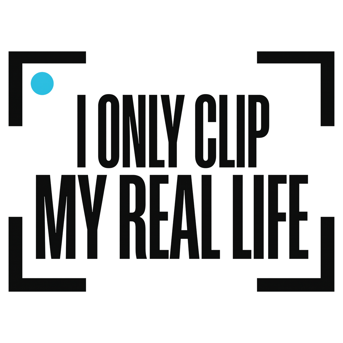 I Only Clip My Real Life