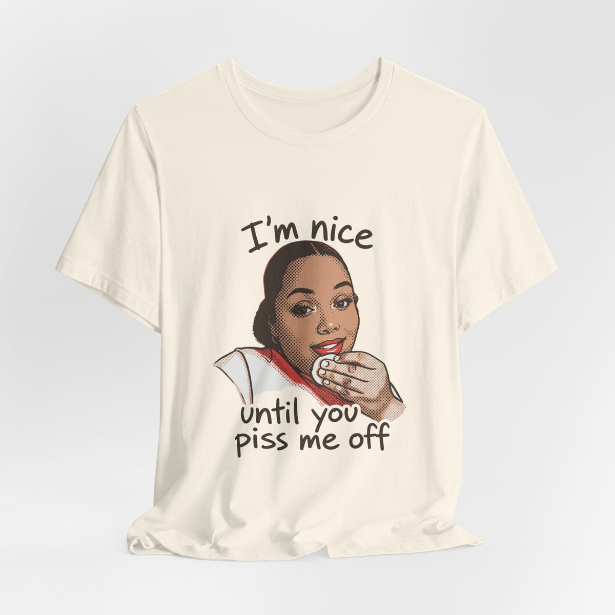 Nice Until You Piss Me Off