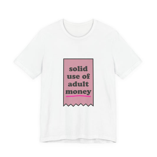 solid use of adult money