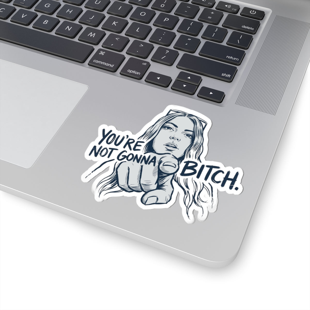 You're Not Gonna Bitch