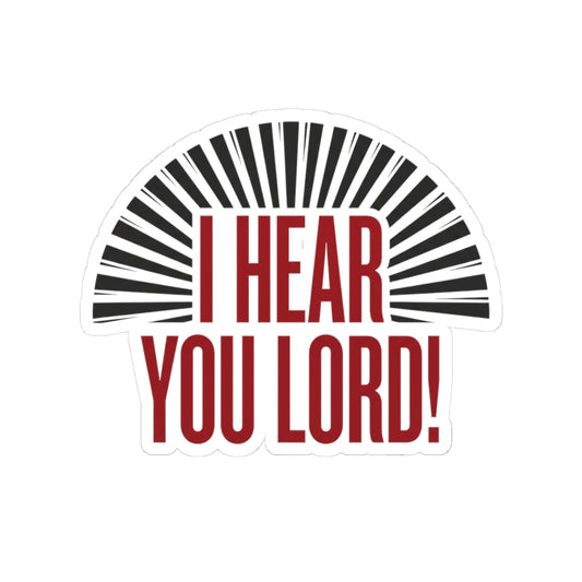 I hear you Lord!