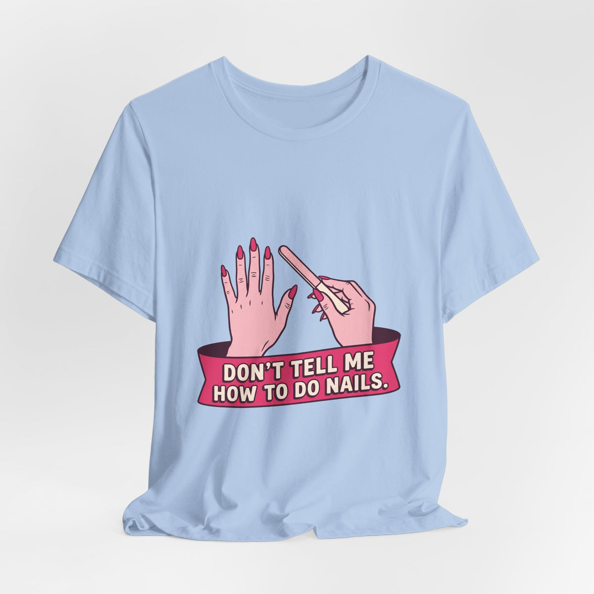 Don't Tell Me How To Do Nails (Pink)