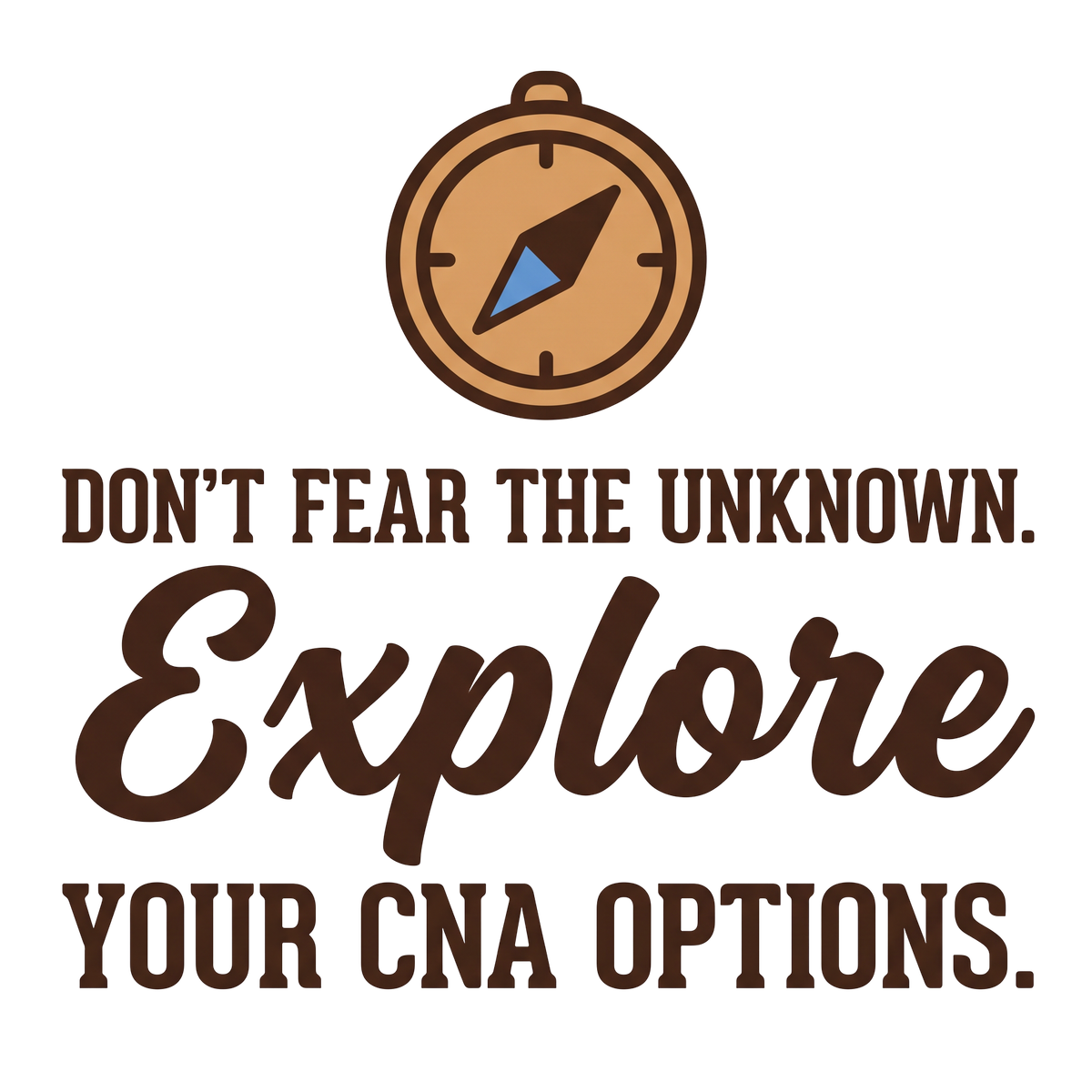 Don't Fear the Unknown. Explore Your CNA Options