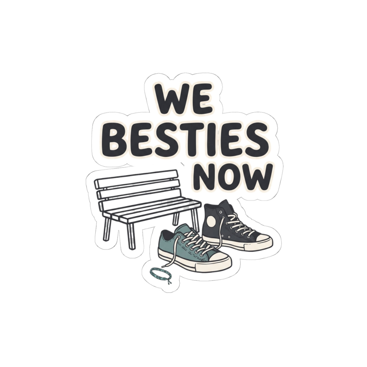 WE BESTIES NOW