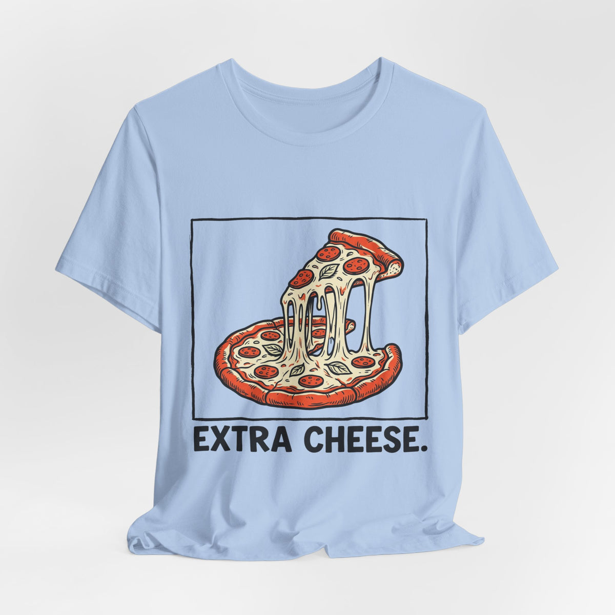 Extra Cheese.