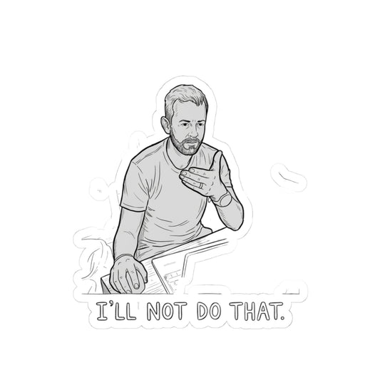 I'll not do that.
