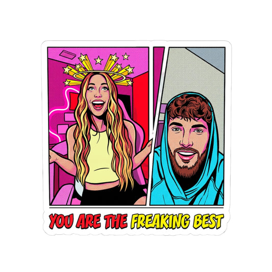 YOU ARE THE FREAKING BEST