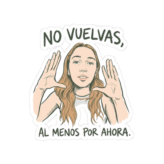 No vuelvas, al menos por ahora