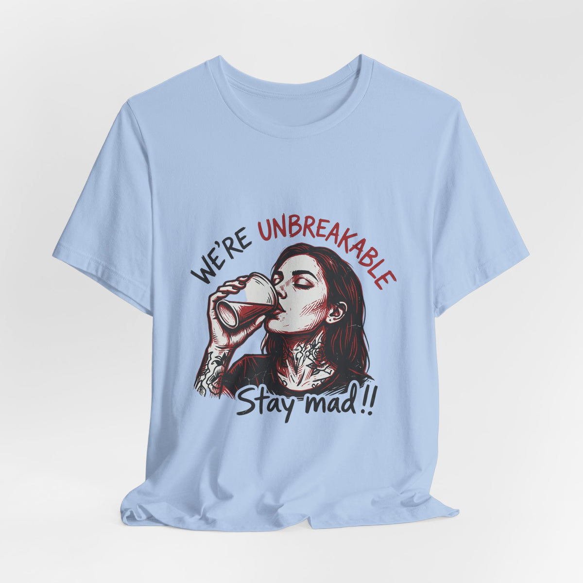 Unbreakable Stay Mad