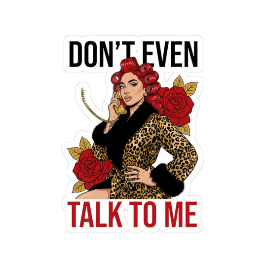 Don't Even Talk To Me