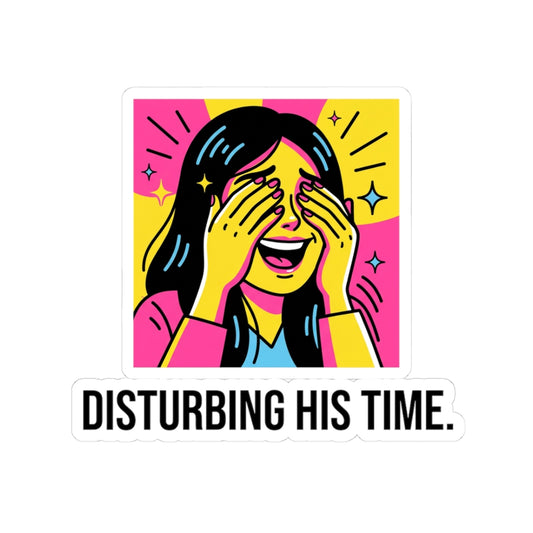 Disturbing his time.