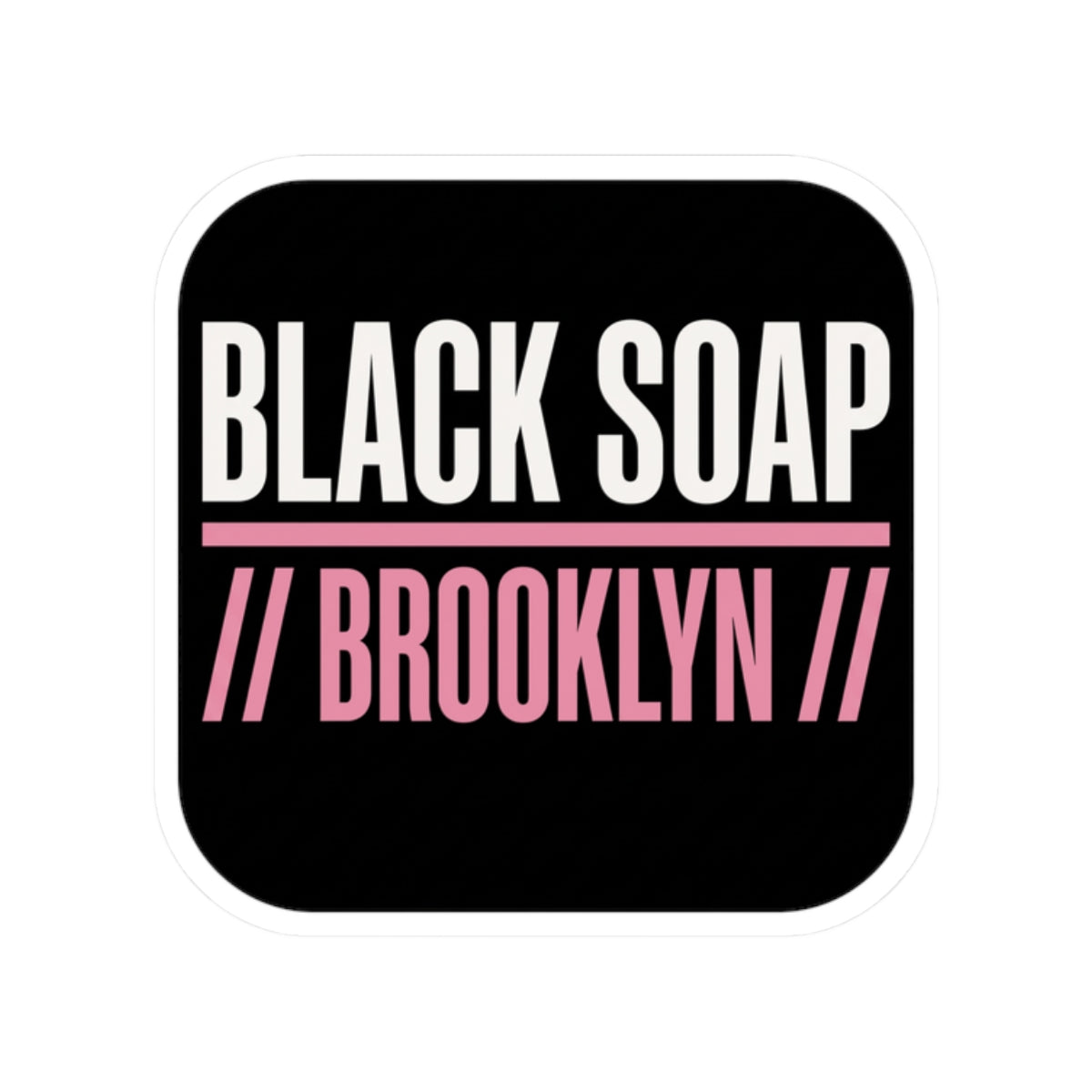 Black Soap // Brooklyn //